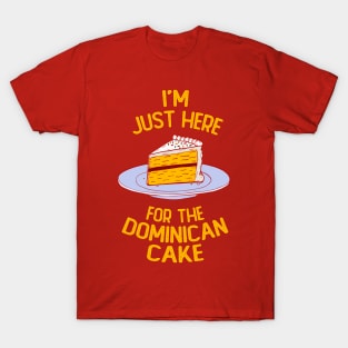 Here for Dominican Cake T-Shirt